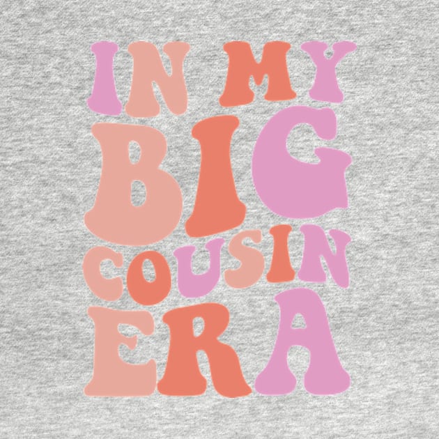 In my Big Cousin Era, Big Cousin Shirt,Funny Toddler Shirt,Trendy Kid Shirt,Pregnancy Reveal T-Shirt,Baby Announcement Shirt,Siblings by Y2KERA